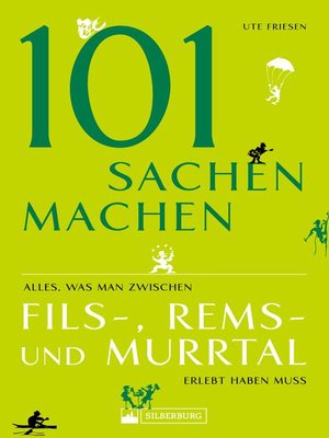 cover image of 101 Sachen machen – Alles, was man zwischen Fils-, Rems- und Murrtal erlebt haben muss